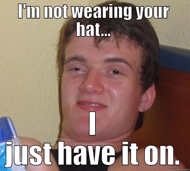 Ryan Archibald - I'M NOT WEARING YOUR HAT... I JUST HAVE IT ON. 10 Guy
