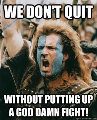 We don't quit without putting up a god damn fight!  SOPA Opposer