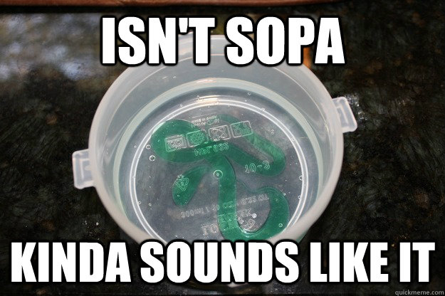 Isn't sopa kinda sounds like it - Isn't sopa kinda sounds like it  Misc