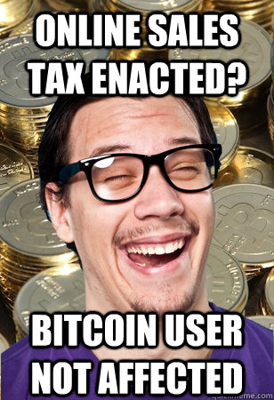 Online sales tax enacted? bitcoin user not affected  Bitcoin user not affected