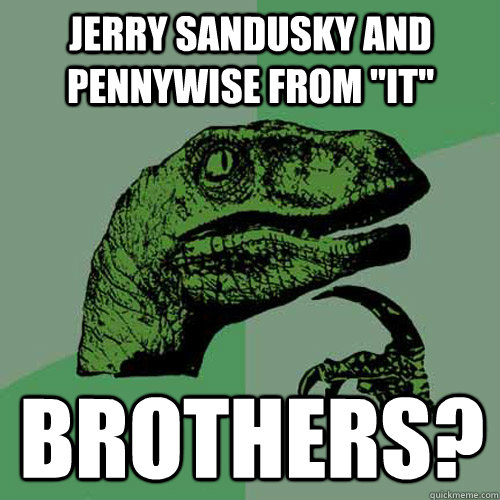 Jerry Sandusky and Pennywise from 