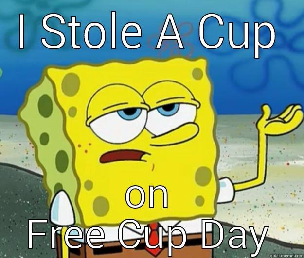 I STOLE A CUP ON FREE CUP DAY How tough am I