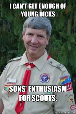 I can't get enough of Young Dicks sons' enthusiasm for scouts.  Harmless Scout Leader
