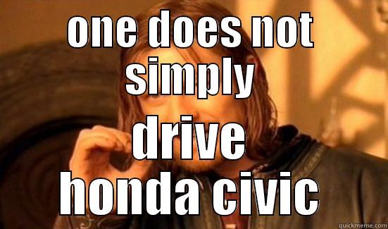 ONE DOES NOT SIMPLY DRIVE HONDA CIVIC Boromir