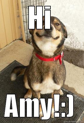 HI AMY!:) Good Dog Greg