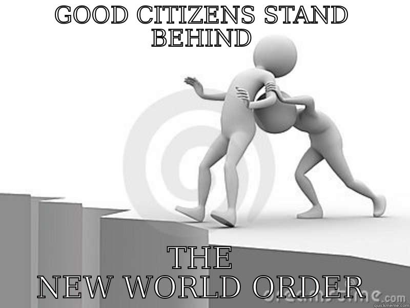 GOOD CITIZENS STAND BEHIND THE NEW WORLD ORDER Misc