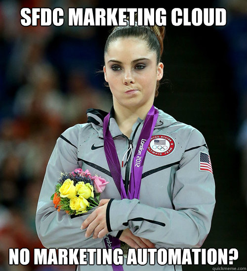 SFDC MARKETING CLOUD NO MARKETING AUTOMATION? - SFDC MARKETING CLOUD NO MARKETING AUTOMATION?  McKayla Not Impressed