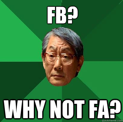 FB? Why not FA?  High Expectations Asian Father