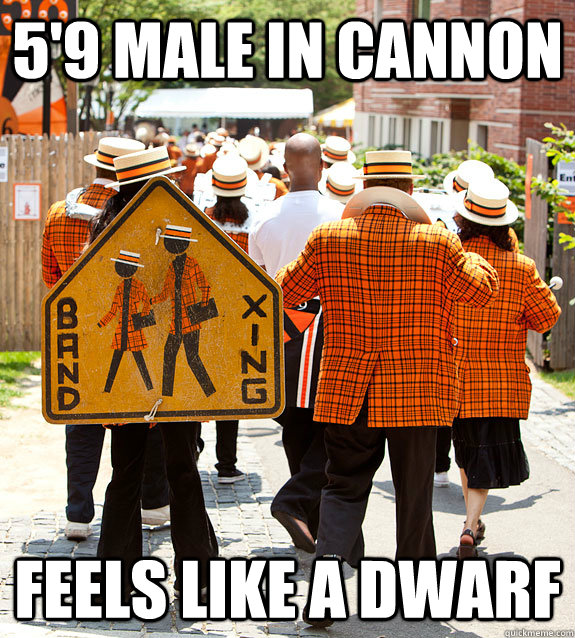 5'9 Male in Cannon Feels Like a Dwarf  Princeton Problems
