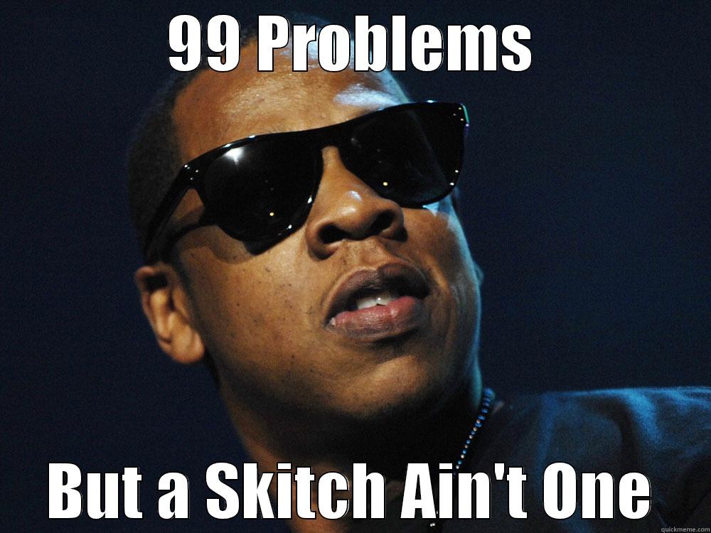 Pathfinder Problems - 99 PROBLEMS BUT A SKITCH AIN'T ONE Misc