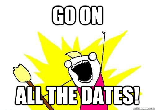 Go on  All the Dates!  x all the y