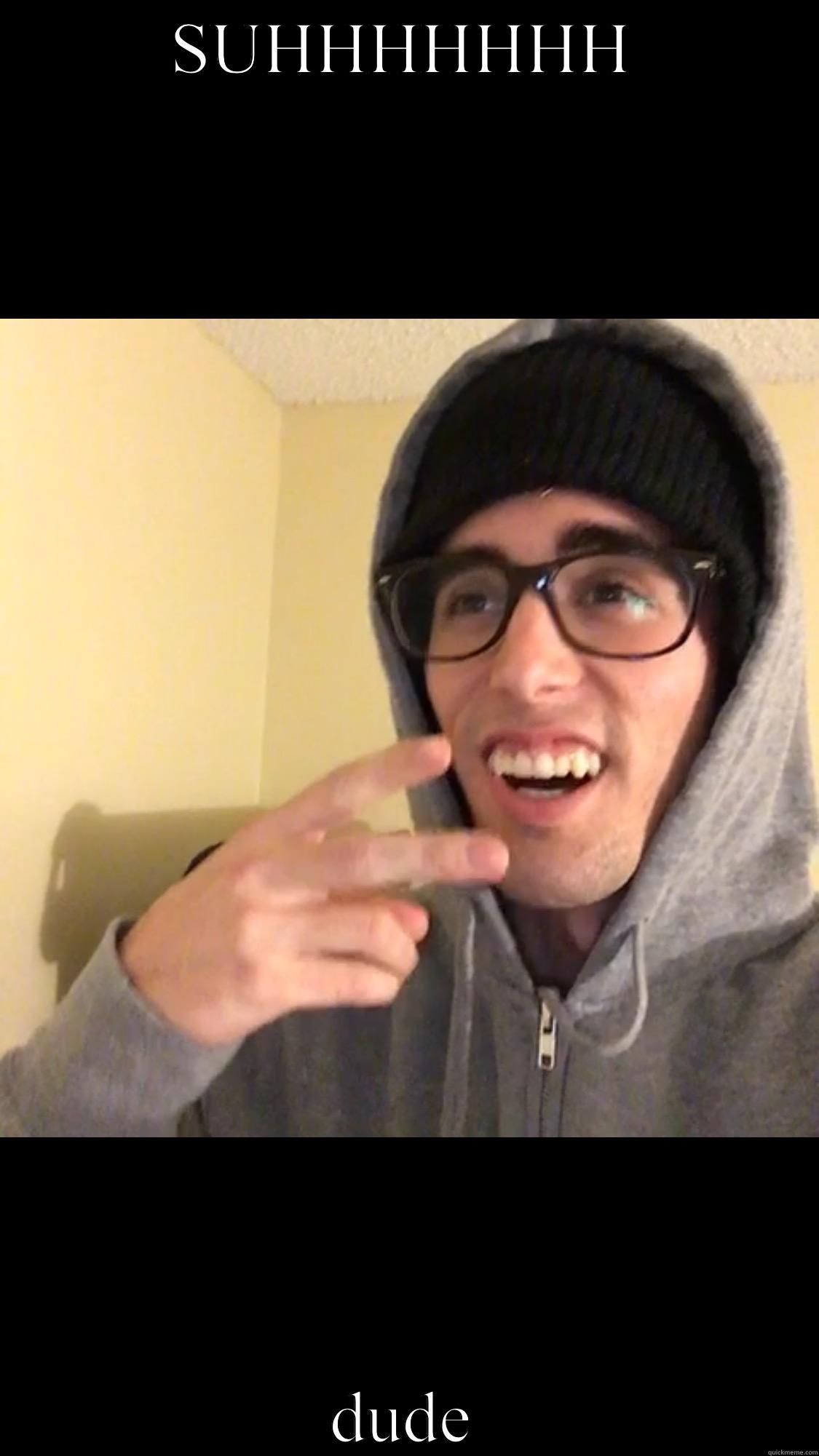 SUHHHHHHH DUDE Misc