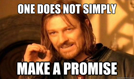 One Does Not Simply make a promise  Boromir