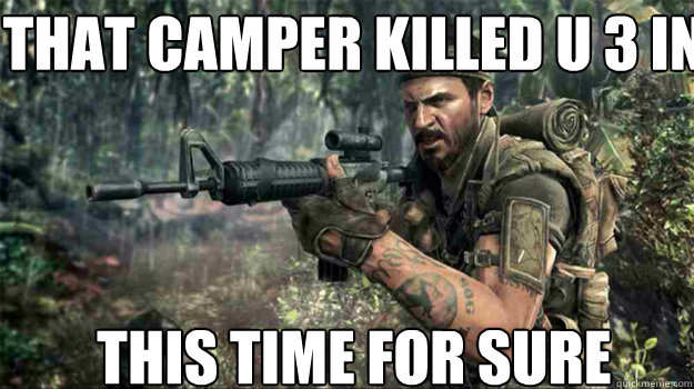 that camper killed u 3 in a row this time for sure - that camper killed u 3 in a row this time for sure  Misc