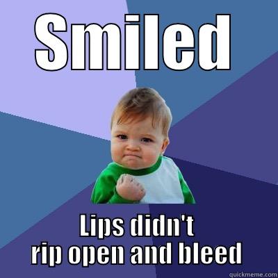 SMILED LIPS DIDN'T RIP OPEN AND BLEED Success Kid