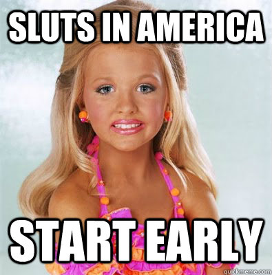 Sluts in America Start early  Child pageant