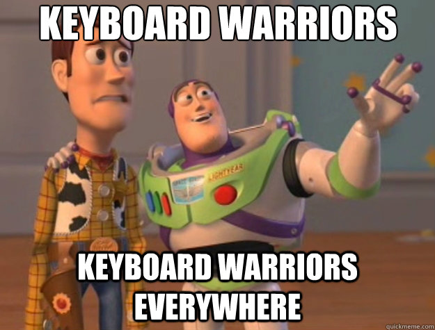 Keyboard warriors Keyboard warriors everywhere  Toy Story