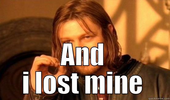  AND I LOST MINE Boromir