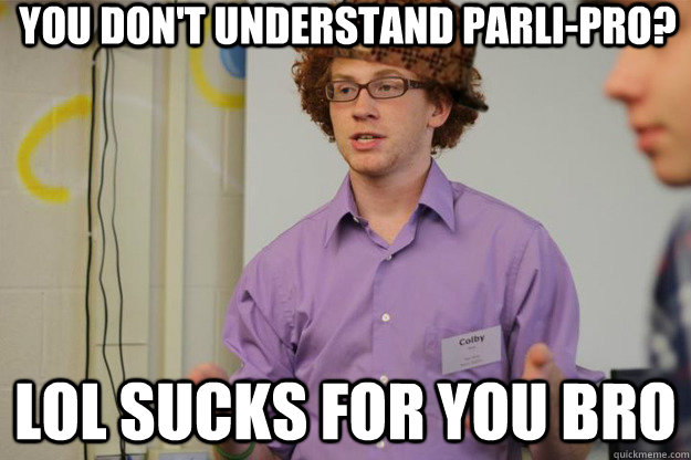you don't understand parli-pro? lol sucks for you bro  Douchey YIGger