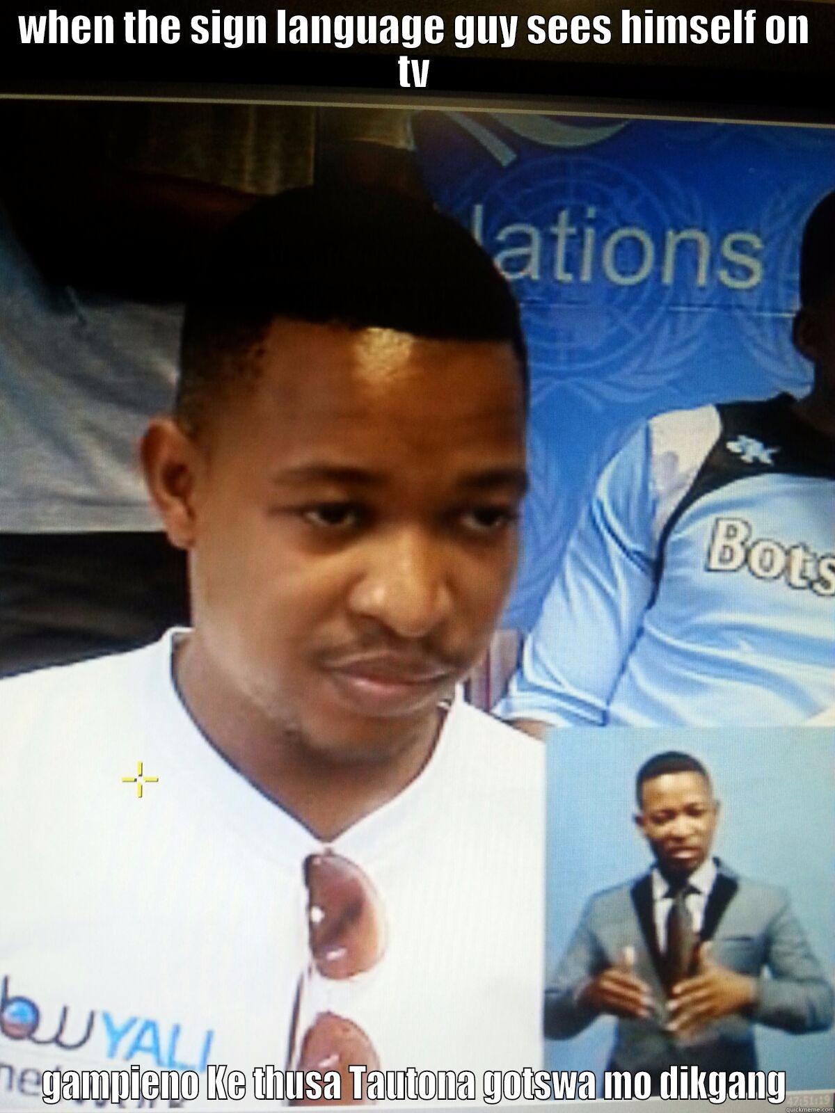 WHEN THE SIGN LANGUAGE GUY SEES HIMSELF ON TV GAMPIENO KE THUSA TAUTONA GOTSWA MO DIKGANG Misc