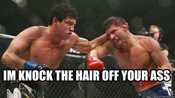 Im knock the hair off your ass  boxing
