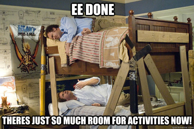 Theres just so much room for activities now! EE DONE  