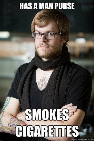 has a man purse smokes cigarettes  Hipster Barista