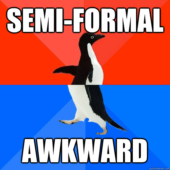 SEMI-FORMAL awkward  Socially Awesome Awkward Penguin