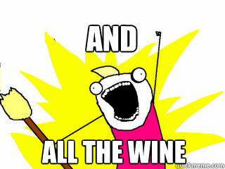 all the wine AND  All The Thigns