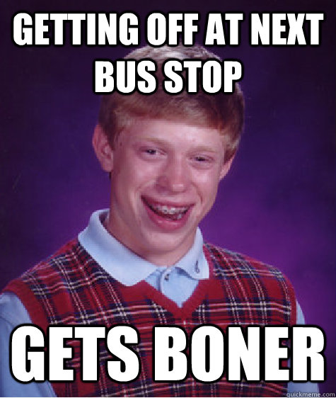 Getting off at next Bus stop GETS BONER  