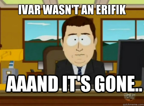 Ivar wasn't an erifik aaand it's gone..  South Park Banker