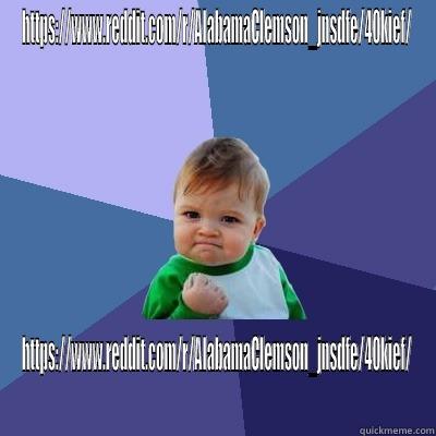 HTTPS://WWW.REDDIT.COM/R/ALABAMACLEMSON_JNSDFE/40KIEF/ HTTPS://WWW.REDDIT.COM/R/ALABAMACLEMSON_JNSDFE/40KIEF/ Success Kid