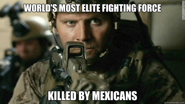 World's most elite fighting force killed by mexicans  