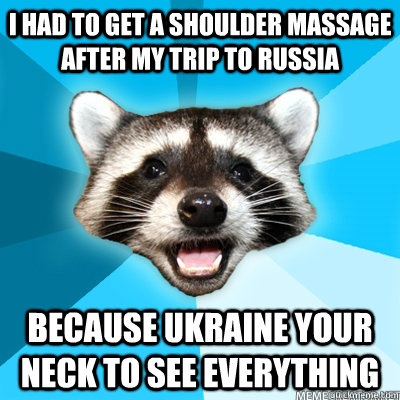 I had to get a shoulder massage after my trip to Russia Because Ukraine your neck to see everything - I had to get a shoulder massage after my trip to Russia Because Ukraine your neck to see everything  Misc