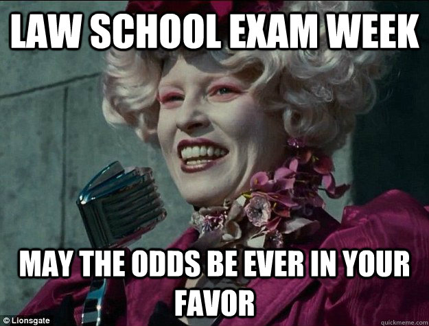 Law School Exam Week May the odds be Ever in your Favor  