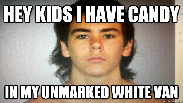 Hey kids i have candy In my unmarked white van - Hey kids i have candy In my unmarked white van  Mugshot Mullet Mike