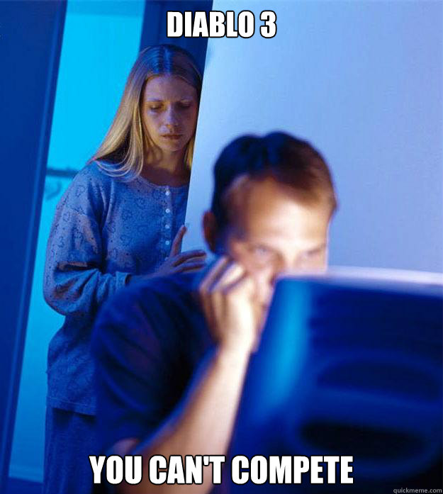 Diablo 3 you can't compete  Redditors Wife
