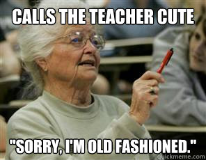 CALLS THE TEACHER CUTE 