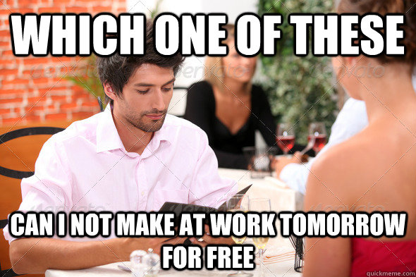 Which one of these can I not make at work tomorrow for free - Which one of these can I not make at work tomorrow for free  Misc