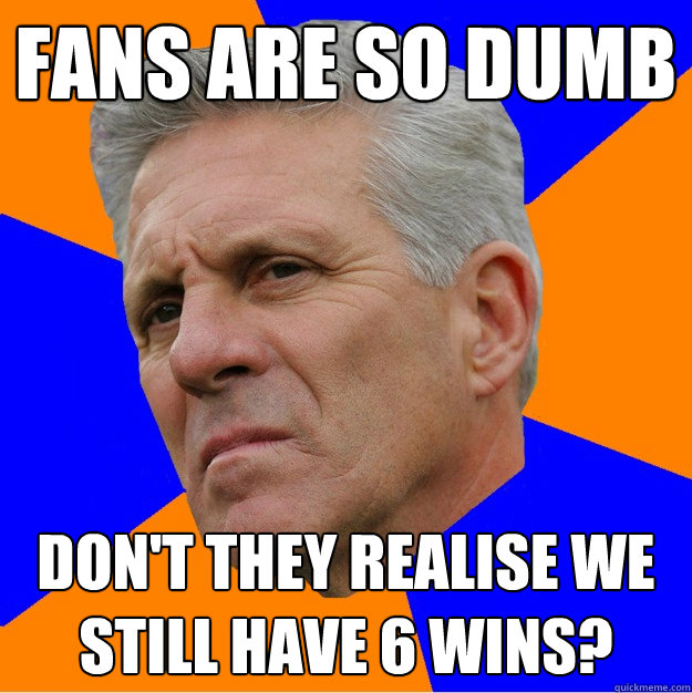 FANS ARE SO DUMB Don't They realise We Still Have 6 Wins?  Uninformed Zook