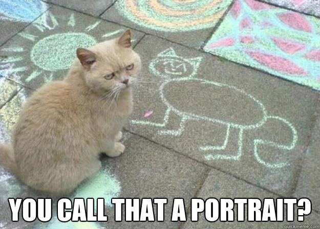  You call that a portrait?  