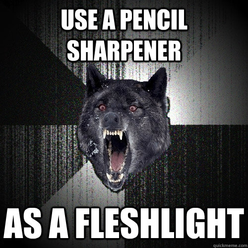 Use a pencil sharpener As a fleshlight  Insanity Wolf
