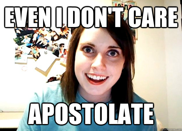 Even I don't care Apostolate  Overly Attached Girlfriend