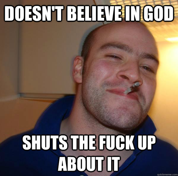 Doesn't believe in God Shuts the fuck up about it - Doesn't believe in God Shuts the fuck up about it  Misc