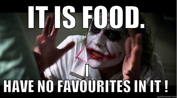 IT IS FOOD. I HAVE NO FAVOURITES IN IT !  Joker Mind Loss
