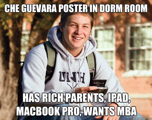 Che Guevara poster in dorm room Has rich parents, iPad, Macbook Pro, wants MBA  College Freshman