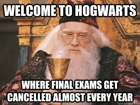 Welcome to Hogwarts Where final exams get cancelled almost every year  Drew Dumbledore
