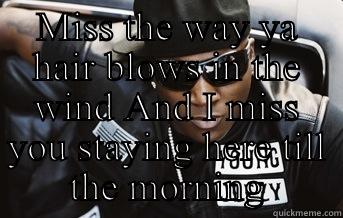 MISS THE WAY YA HAIR BLOWS IN THE WIND  AND I MISS YOU STAYING HERE TILL THE MORNING Success Kid