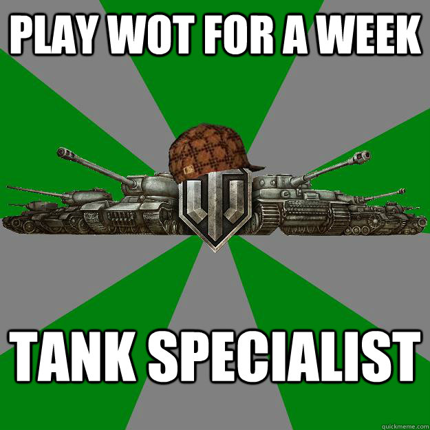 Play WoT for a week Tank Specialist - Play WoT for a week Tank Specialist  Scumbag World of Tanks