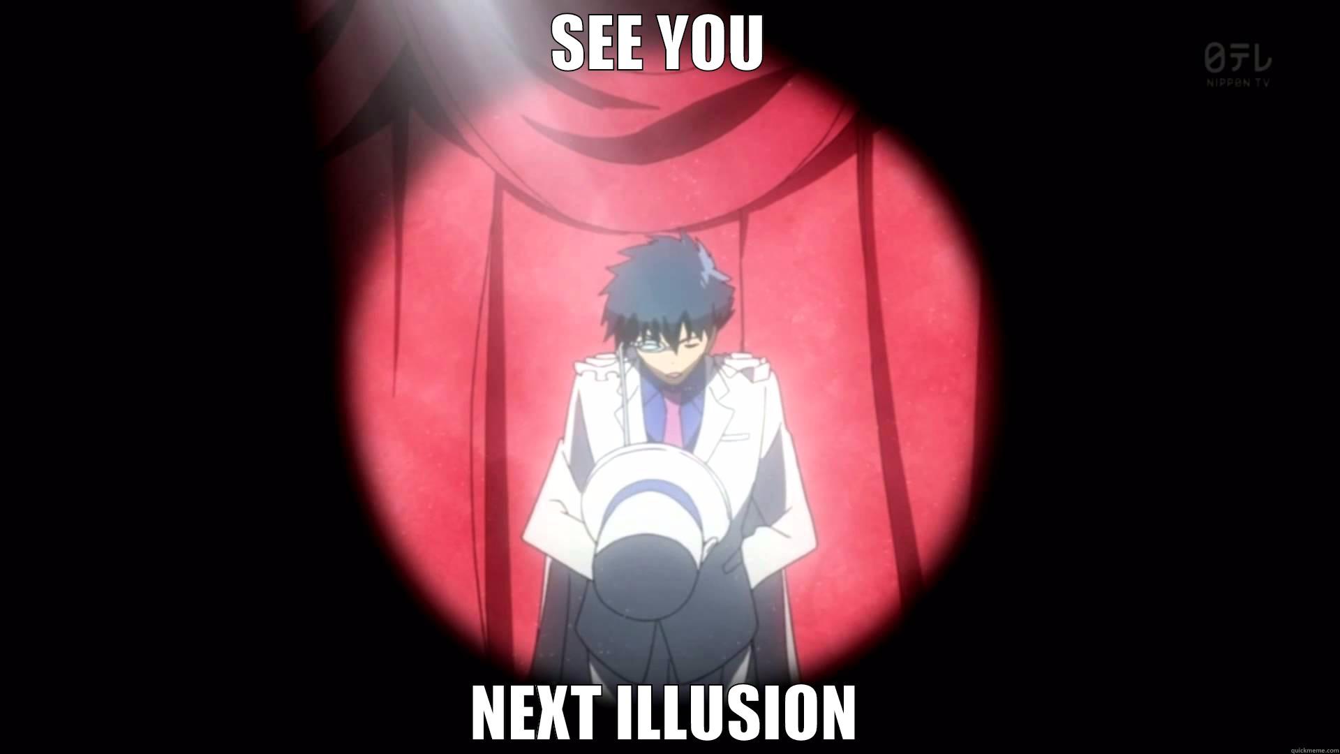 SEE YOU  NEXT ILLUSION Misc